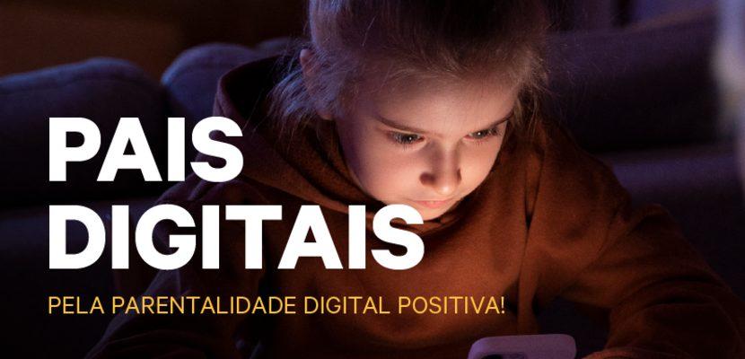 Pais Digitais – Pela Parentalidade Digital Positiva