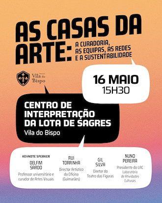 Ciclo de Conversas - O Sul Como Palco -  "As Casas da Arte: a curadoria, as equipas, as redes e a sustentabilidade"