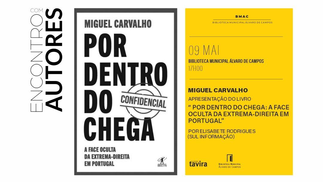 Encontro com autores | Apresentação do livro” Por dentro do Chega: A face oculta da extrema-direita em Portugal ” De Miguel Carvalho”